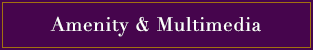 Amenity & Multimedia